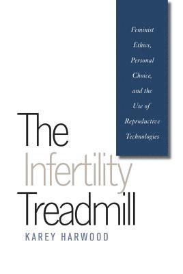 bokomslag The Infertility Treadmill