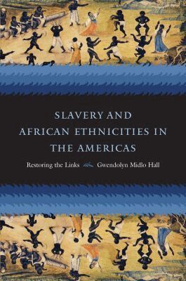Gwendolyn Midlo Hall - Slavery and African Ethnicities in the Americas, Häftad
