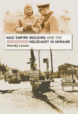 Nazi Empire-Building and the Holocaust in Ukraine 1