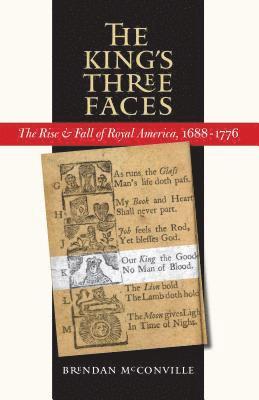 Brendan McConville, Brendan Mcconville - The King's Three Faces: The Rise and Fall of Royal America, 1688-1776, Häftad