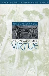 bokomslag The Gymnasium of Virtue: Education and Culture in Ancient Sparta