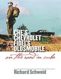 bokomslag Che's Chevrolet, Fidel's Oldsmobile