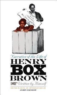 bokomslag Narrative of the Life of Henry Box Brown, Written by Himself