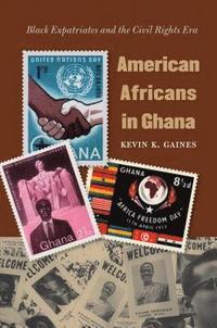 bokomslag American Africans in Ghana: Black Expatriates and the Civil Rights Era