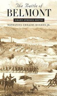 bokomslag The Battle of Belmont: Grant Strikes South