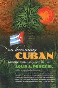 bokomslag On Becoming Cuban: Identity, Nationality, and Culture
