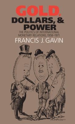 Francis J. Gavin - Gold, Dollars, and Power, Häftad