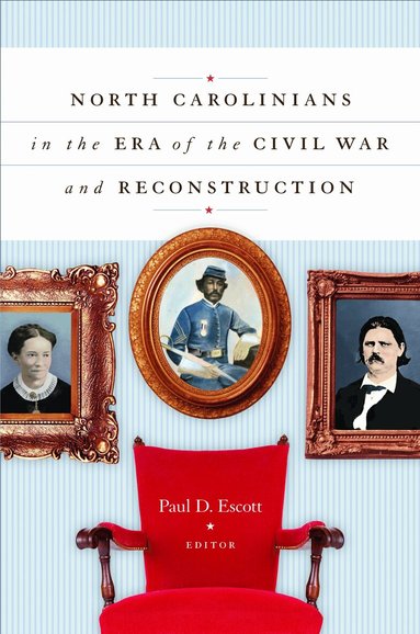 Paul D. Escott - North Carolinians in the Era of the Civil War and Reconstruction, Häftad