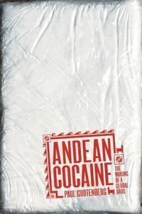 bokomslag Andean Cocaine: The Making of a Global Drug