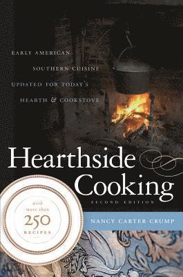 bokomslag Hearthside Cooking: Early American Southern Cuisine Updated for Today's Hearth and Cookstove