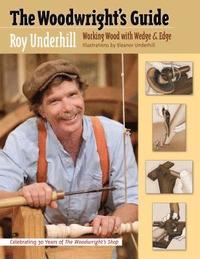 bokomslag The Woodwright's Guide: Working Wood with Wedge and Edge