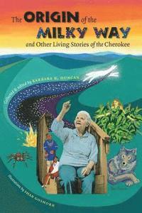 bokomslag The Origin of the Milky Way and Other Living Stories of the Cherokee