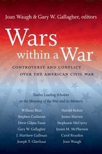bokomslag Wars within a War: Controversy and Conflict over the American Civil War