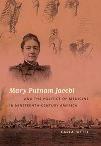 bokomslag Mary Putnam Jacobi and the Politics of Medicine in Nineteenth-Century America