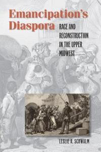 bokomslag Emancipation's Diaspora: Race and Reconstruction in the Upper Midwest