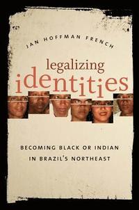 bokomslag Legalizing Identities: Becoming Black or Indian in Brazil's Northeast