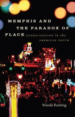 Wanda Rushing - Memphis and the Paradox of Place, Häftad