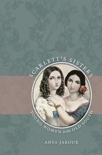 bokomslag Scarlett's Sisters: Young Women in the Old South