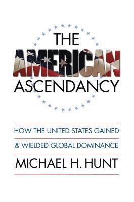 bokomslag The American Ascendancy: How the United States Gained and Wielded Global Dominance