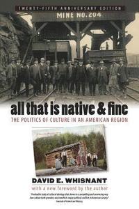 bokomslag All That Is Native and Fine: The Politics of Culture in an American Region