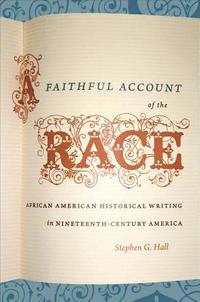 bokomslag A Faithful Account of the Race: African American Historical Writing in Nineteenth-Century America