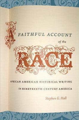 bokomslag A Faithful Account of the Race: African American Historical Writing in Nineteenth-Century America