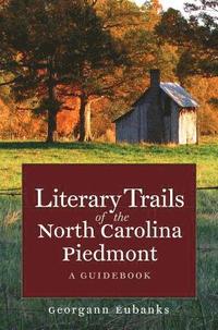 bokomslag Literary Trails of the North Carolina Piedmont