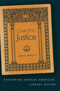 bokomslag Chaotic Justice: Rethinking African American Literary History