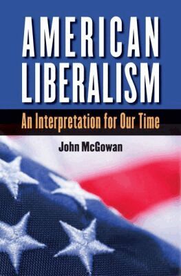 John McGowan - American Liberalism, Häftad