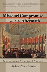 bokomslag The Missouri Compromise and Its Aftermath: Slavery & the Meaning of America