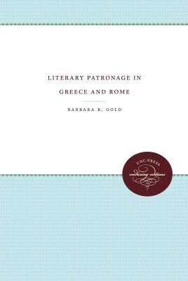 Barbara K. Gold - Literary Patronage in Greece and Rome, Häftad