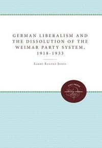 bokomslag German Liberalism and the Dissolution of the Weimar Party System, 1918-1933