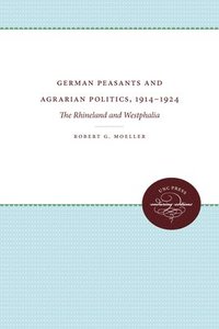 bokomslag German Peasants and Agrarian Politics, 1914-1924