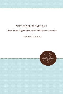 bokomslag Why Peace Breaks Out: Great Power Rapprochement in Historical Perspective