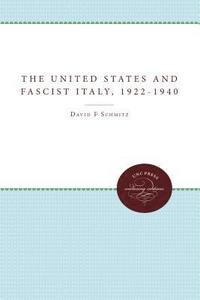 bokomslag The United States and Fascist Italy, 1922-1940