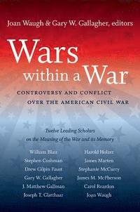 bokomslag Wars Within a War: Controversy and Conflict Over the American Civil War