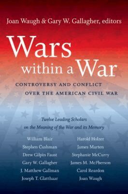 Joan Waugh, Joan Waugh, Gary W. Gallagher - Wars Within a War, Häftad