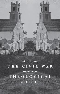 The Civil War as a Theological Crisis 1