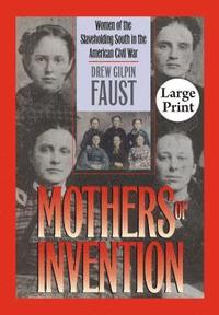 bokomslag Mothers of Invention: Women of the Slaveholding South in the American Civil War