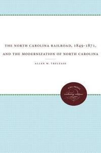 bokomslag The North Carolina Railroad, 1849-1871, and the Modernization of North Carolina