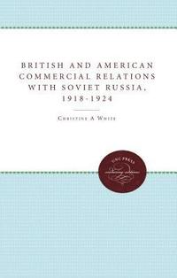 bokomslag British and American Commercial Relations with Soviet Russia, 1918-1924