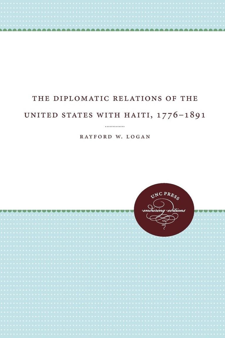 The Diplomatic Relations of the United States with Haiti, 1776-1891 1