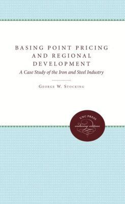 George W. Stocking - Basing Point Pricing and Regional Development, Häftad