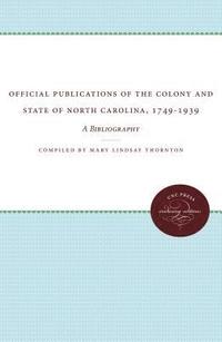 bokomslag Official Publications of the Colony and State of North Carolina, 1749-1939