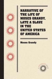 bokomslag Narrative of the Life of Moses Grandy, Late a Slave in the United States of America