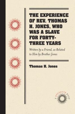Thomas H. Jones - Experience of Rev. Thomas H. Jones, Who Was a Slave for Forty-Three Years, Häftad