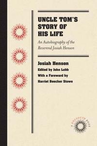 bokomslag Uncle Tom's Story of His Life: An Autobiography of the Rev. Josiah Henson