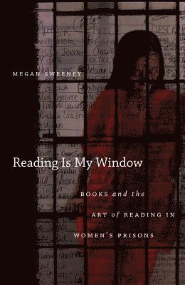 bokomslag Reading Is My Window: Books and the Art of Reading in Women's Prisons