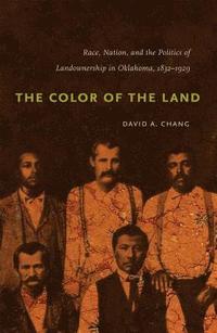 bokomslag The Color of the Land: Race, Nation, and the Politics of Landownership in Oklahoma, 1832-1929