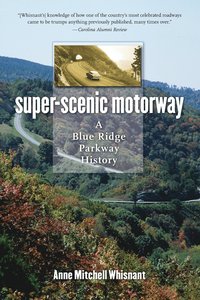 bokomslag Super-Scenic Motorway: A Blue Ridge Parkway History